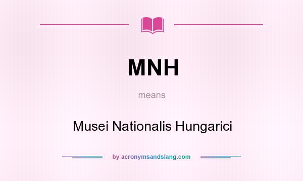 What does MNH mean? It stands for Musei Nationalis Hungarici