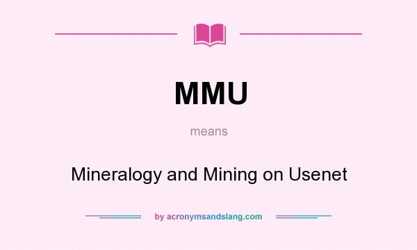 What does MMU mean? It stands for Mineralogy and Mining on Usenet