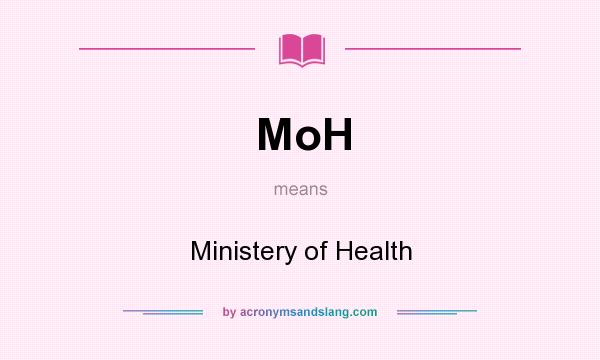 What does MoH mean? It stands for Ministery of Health