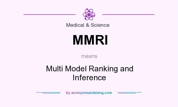 What does MMRI mean? It stands for Multi Model Ranking and Inference