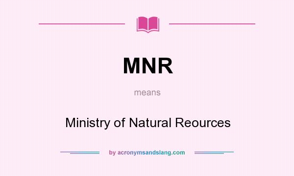 What does MNR mean? It stands for Ministry of Natural Reources