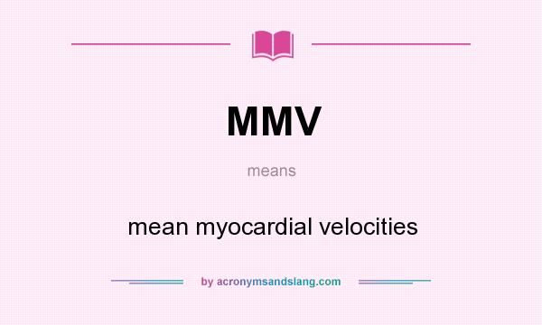 What does MMV mean? It stands for mean myocardial velocities