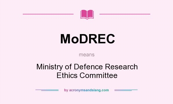 What does MoDREC mean? It stands for Ministry of Defence Research Ethics Committee