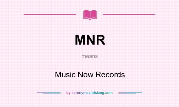 What does MNR mean? It stands for Music Now Records