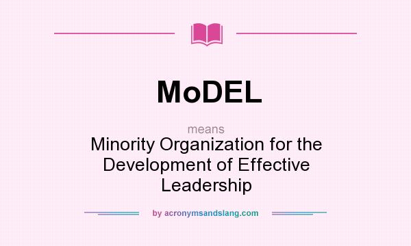 What does MoDEL mean? It stands for Minority Organization for the Development of Effective Leadership
