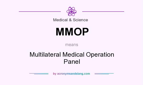 What does MMOP mean? It stands for Multilateral Medical Operation Panel