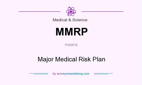 What does MMRP mean? It stands for Major Medical Risk Plan