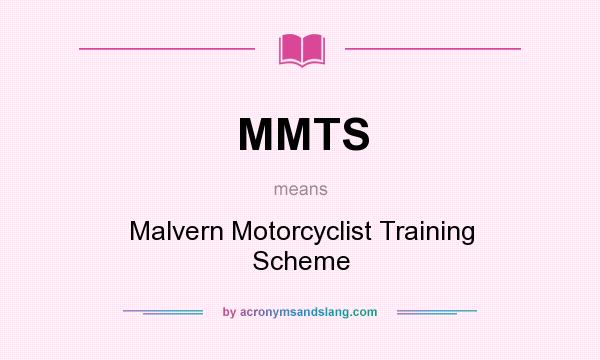 What does MMTS mean? It stands for Malvern Motorcyclist Training Scheme