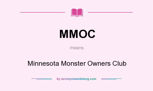 What does MMOC mean? It stands for Minnesota Monster Owners Club