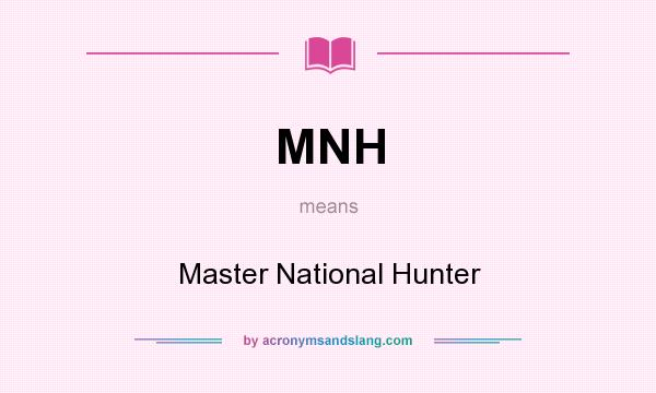 What does MNH mean? It stands for Master National Hunter