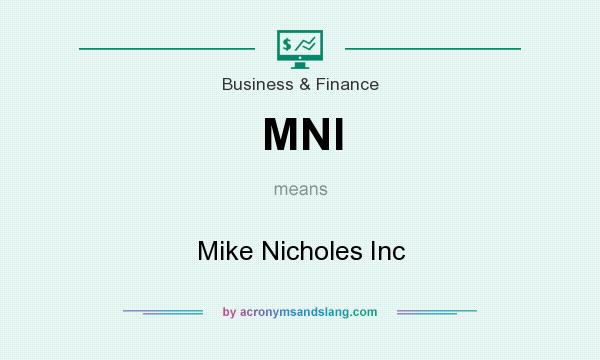 What does MNI mean? It stands for Mike Nicholes Inc