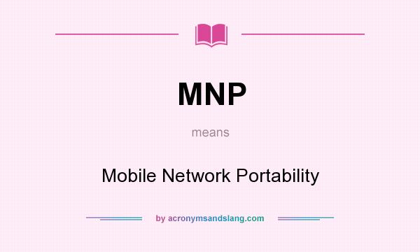 What does MNP mean? It stands for Mobile Network Portability