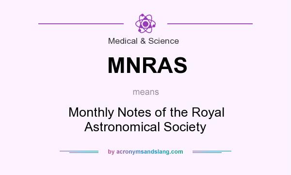 What does MNRAS mean? It stands for Monthly Notes of the Royal Astronomical Society