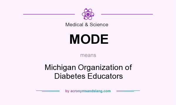 What does MODE mean? It stands for Michigan Organization of Diabetes Educators