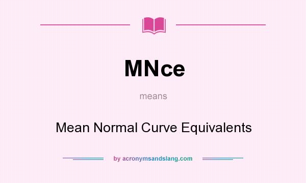 What does MNce mean? It stands for Mean Normal Curve Equivalents