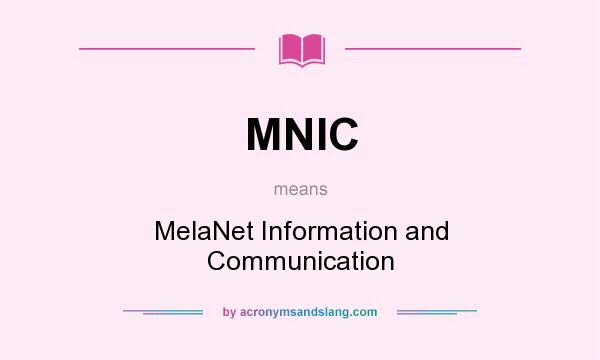 What does MNIC mean? It stands for MelaNet Information and Communication