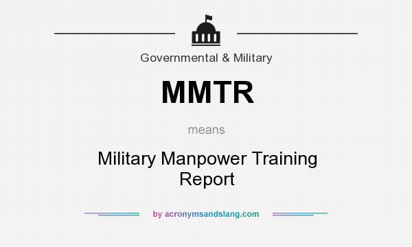 What does MMTR mean? It stands for Military Manpower Training Report