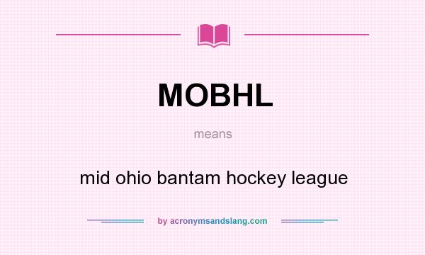 What does MOBHL mean? It stands for mid ohio bantam hockey league