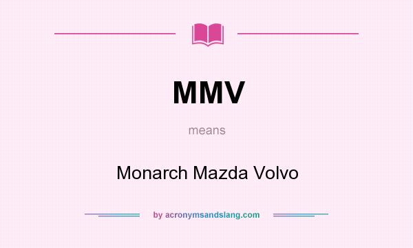 What does MMV mean? It stands for Monarch Mazda Volvo