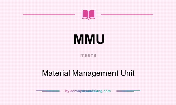 What does MMU mean? It stands for Material Management Unit