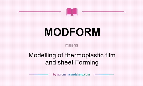 What does MODFORM mean? It stands for Modelling of thermoplastic film and sheet Forming