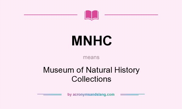 What does MNHC mean? It stands for Museum of Natural History Collections