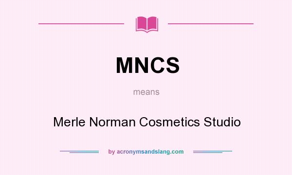 What does MNCS mean? It stands for Merle Norman Cosmetics Studio