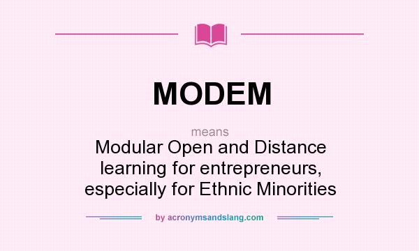 What does MODEM mean? It stands for Modular Open and Distance learning for entrepreneurs, especially for Ethnic Minorities