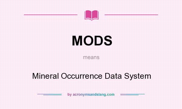 What does MODS mean? It stands for Mineral Occurrence Data System