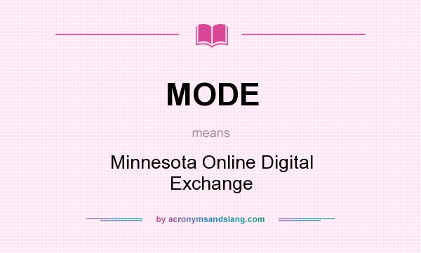 What does MODE mean? It stands for Minnesota Online Digital Exchange