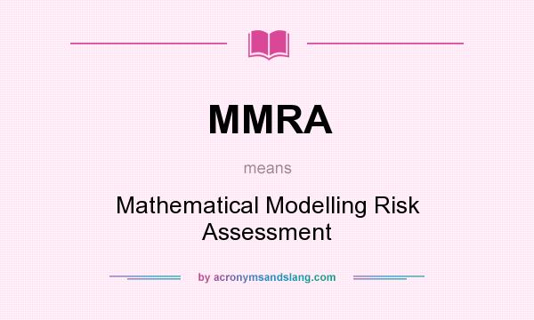 What does MMRA mean? It stands for Mathematical Modelling Risk Assessment