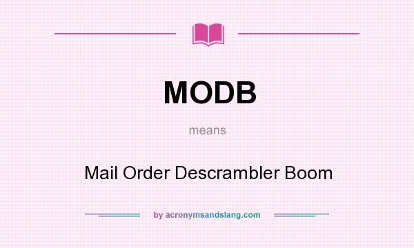 What does MODB mean? It stands for Mail Order Descrambler Boom