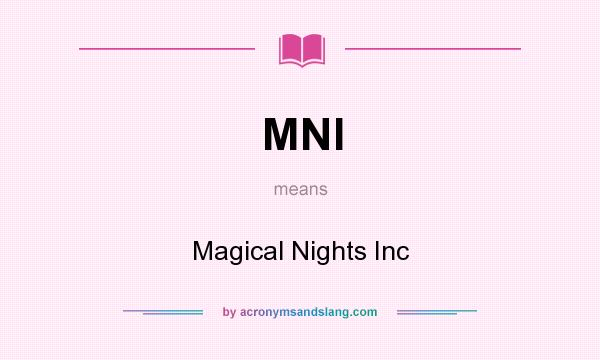 What does MNI mean? It stands for Magical Nights Inc