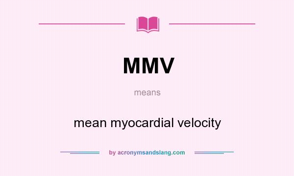 What does MMV mean? It stands for mean myocardial velocity