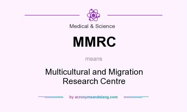 What does MMRC mean? It stands for Multicultural and Migration Research Centre