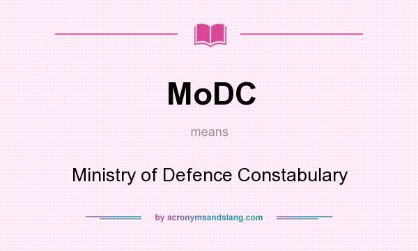 What does MoDC mean? It stands for Ministry of Defence Constabulary