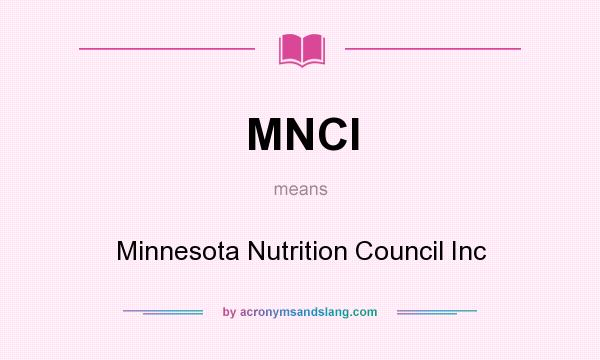 What does MNCI mean? It stands for Minnesota Nutrition Council Inc