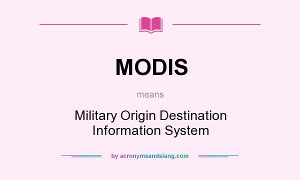 What does MODIS mean? It stands for Military Origin Destination Information System