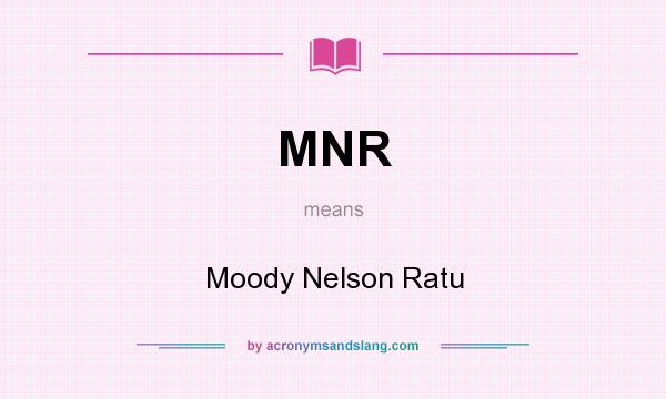 What does MNR mean? It stands for Moody Nelson Ratu
