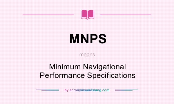 What does MNPS mean? It stands for Minimum Navigational Performance Specifications