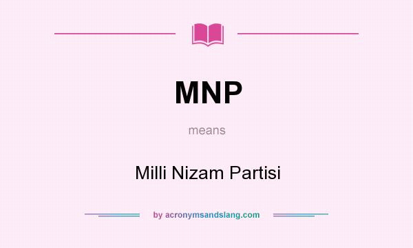 What does MNP mean? It stands for Milli Nizam Partisi
