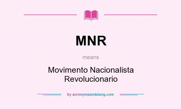 What does MNR mean? It stands for Movimento Nacionalista Revolucionario