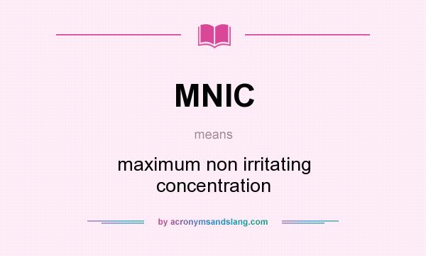 What does MNIC mean? It stands for maximum non irritating concentration
