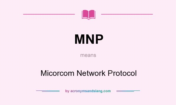 What does MNP mean? It stands for Micorcom Network Protocol