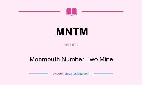 What does MNTM mean? It stands for Monmouth Number Two Mine