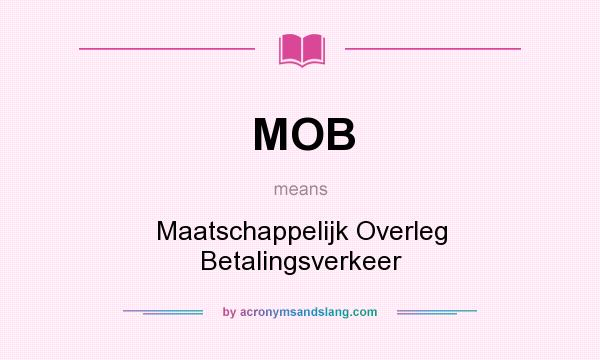 What does MOB mean? It stands for Maatschappelijk Overleg Betalingsverkeer