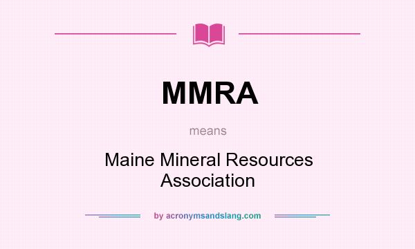 What does MMRA mean? It stands for Maine Mineral Resources Association