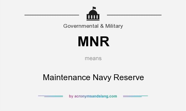 What does MNR mean? It stands for Maintenance Navy Reserve