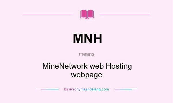What does MNH mean? It stands for MineNetwork web Hosting webpage