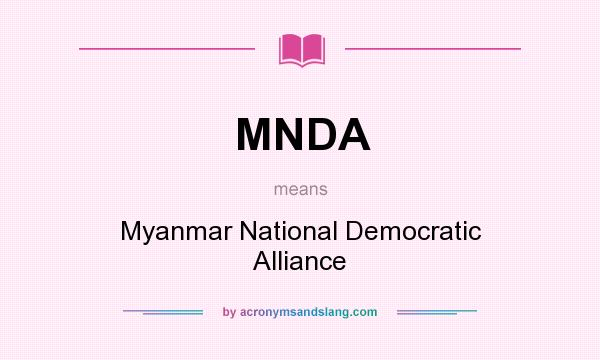 What does MNDA mean? It stands for Myanmar National Democratic Alliance